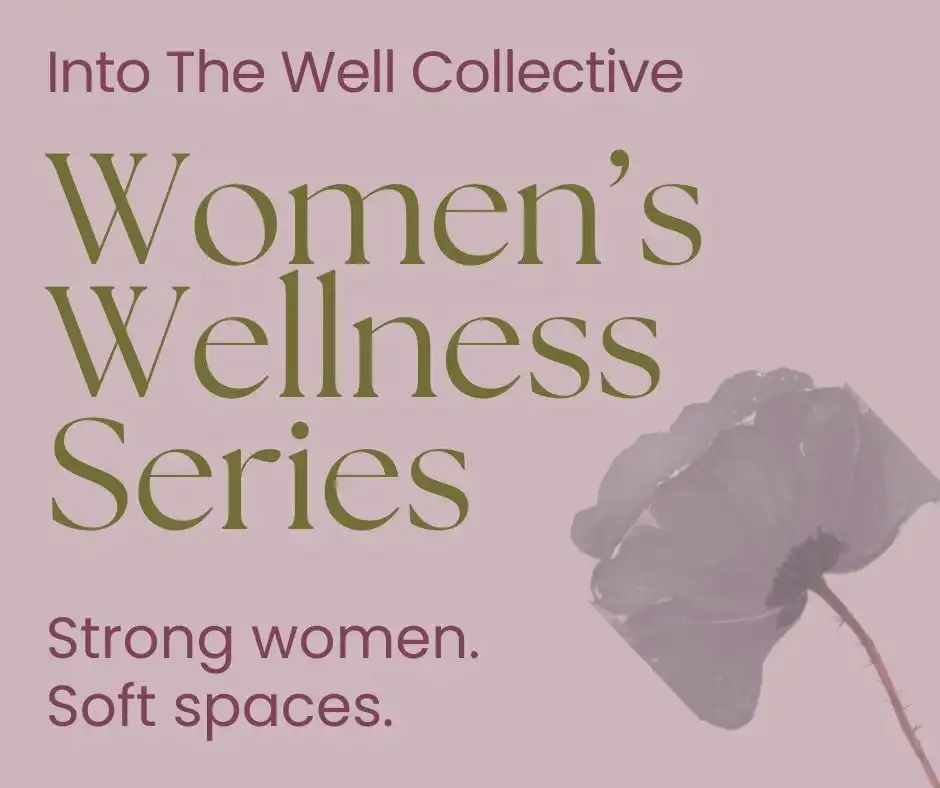 Women's Wellness Series @ Into The Well Collective