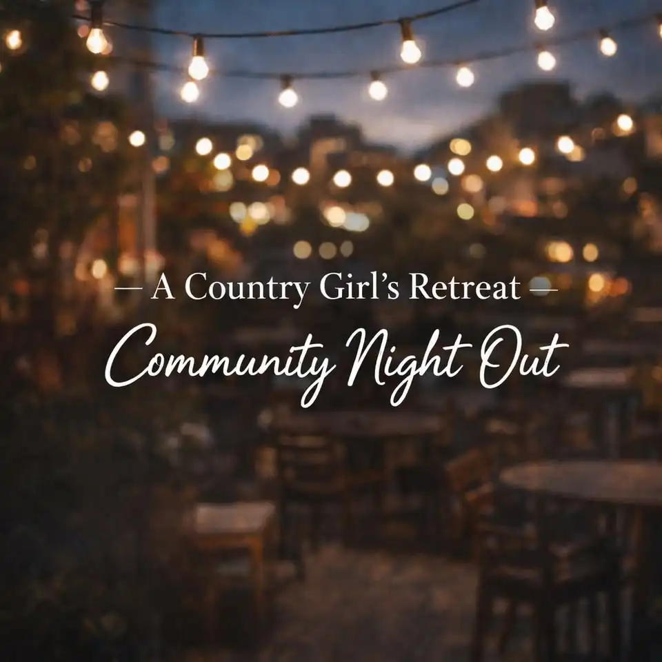A Country Girl’s Retreat: Community Night Out