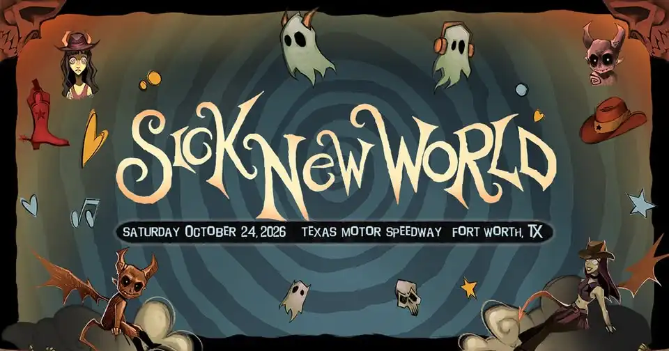 SICK NEW WORLD FESTIVAL - FORT WORTH