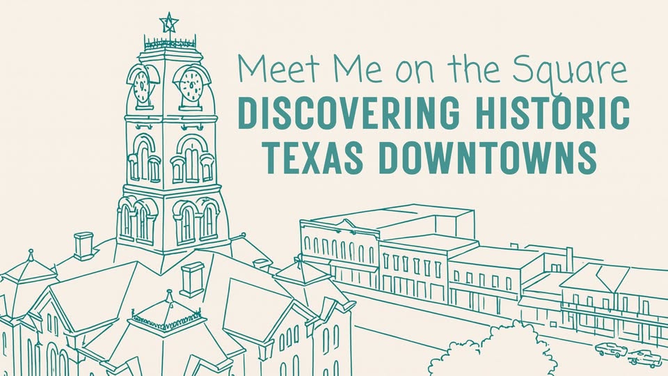 Meet Me on the Square: Discovering Historic Texas Towns