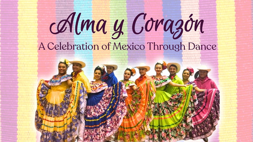Alma y Corazón: A Celebration of Mexico Through Dance