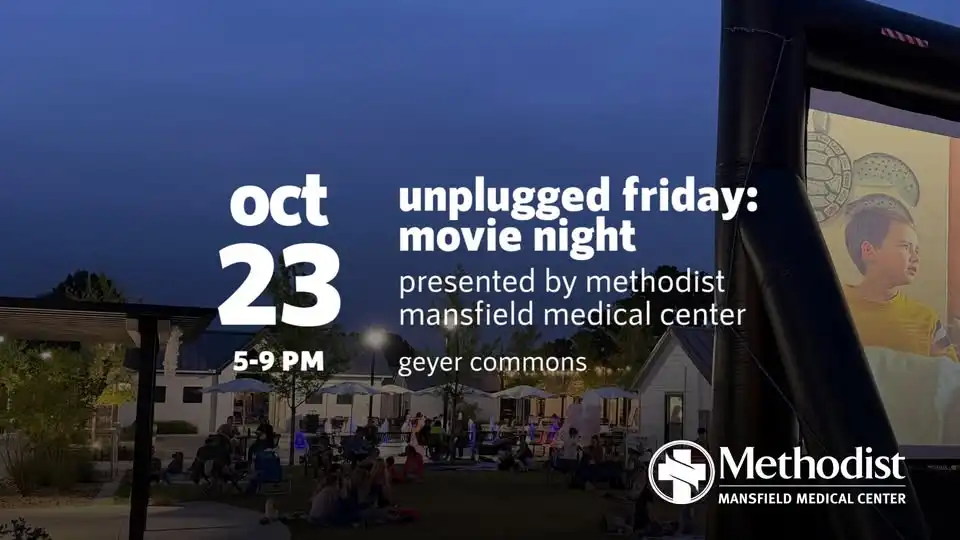 Unplugged Friday: Movie Night Presented by Methodist Mansfield Medical Center