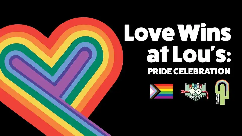 Love Wins at Lou's - 6th Annual Pride Celebration