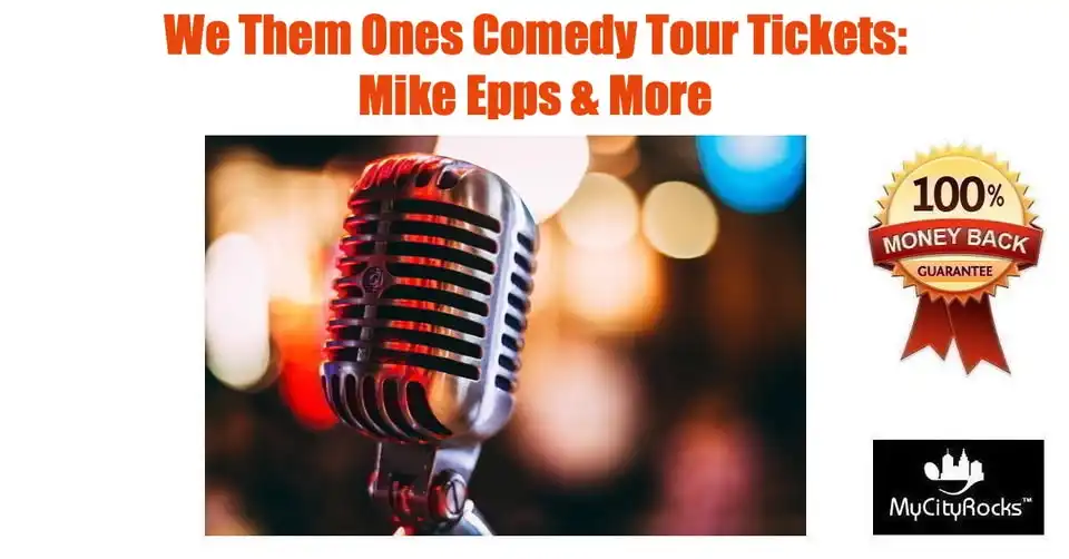We Them Ones Comedy Tour: Mike Epps & More