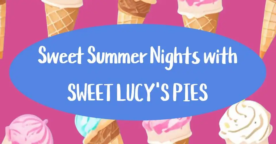 Sweet Summer Nights at Sweet Lucy's Pies